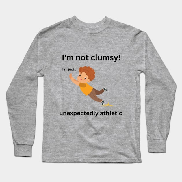 I'M NOT CLUMSY Long Sleeve T-Shirt by AwesomeEh